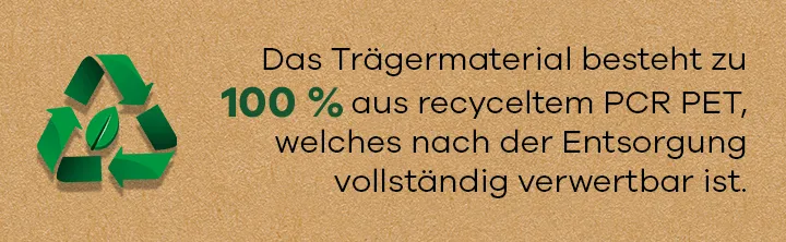 Recycling-Symbol mit Blatt und Text: Trägermaterial besteht zu 100 % aus recyceltem PCR PET und ist vollständig verwertbar.